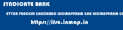 SYNDICATE BANK  UTTAR PRADESH GHAZIABAD INDIRAPURAM GHA INDIRAPURAM GHAZIABAD  ifsc code